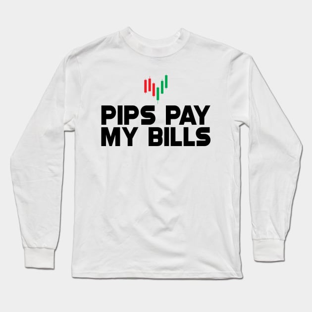 Forex Trader - Pips pay my bills Long Sleeve T-Shirt by KC Happy Shop